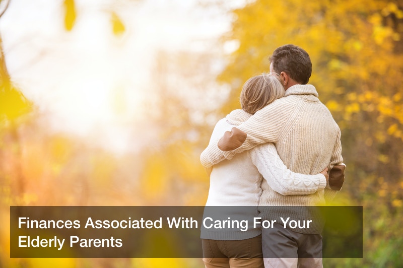 Finances Associated With Caring For Your Elderly Parents