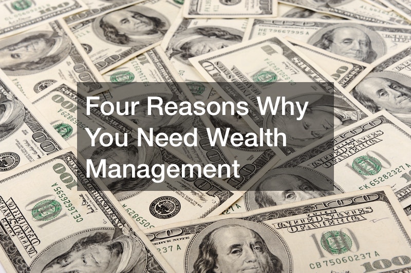 Four Reasons Why You Need Wealth Management