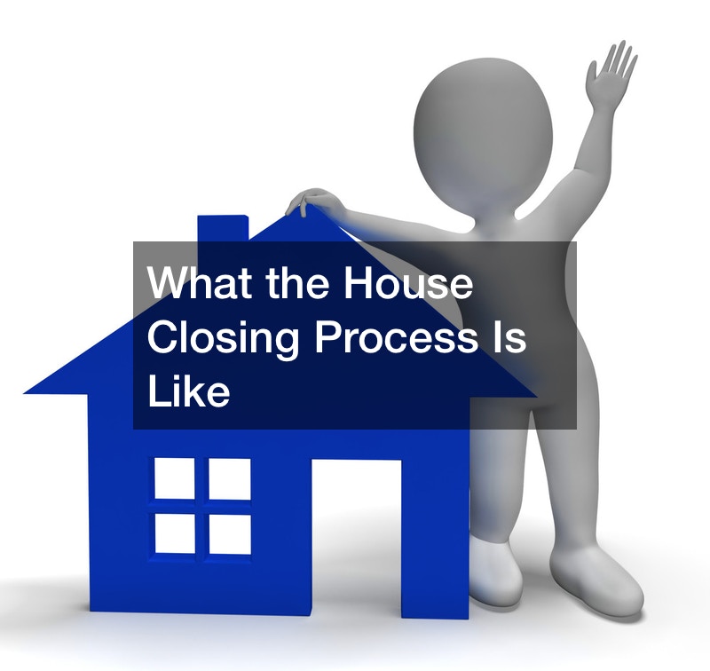 What the House Closing Process Is Like