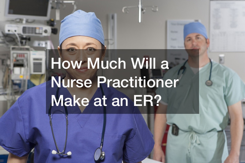 How Much Will a Nurse Practitioner Make at an ER?