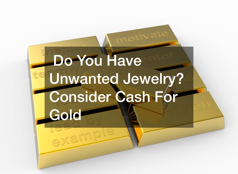 Do You Have Unwanted Jewelry? Consider Cash For Gold