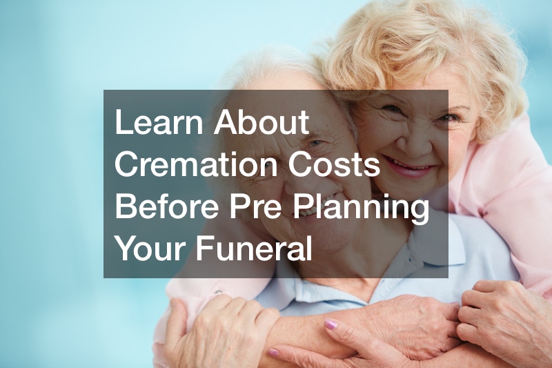 Learn About Cremation Costs Before Pre Planning Your Funeral