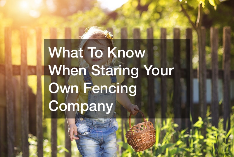 What To Know When Staring Your Own Fencing Company