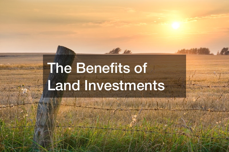 The Benefits of Land Investments