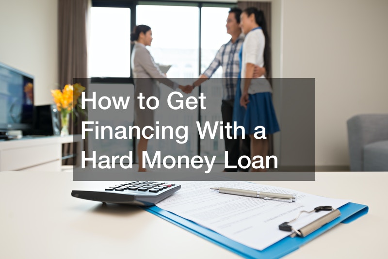 How to Get Financing With a Hard Money Loan