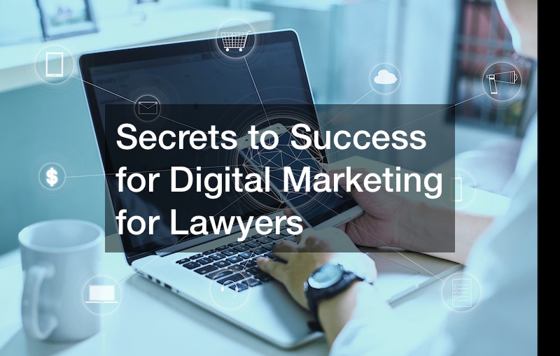Secrets to Success for Digital Marketing for Lawyers