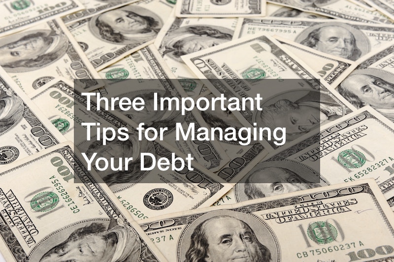 Three Important Tips for Managing Your Debt