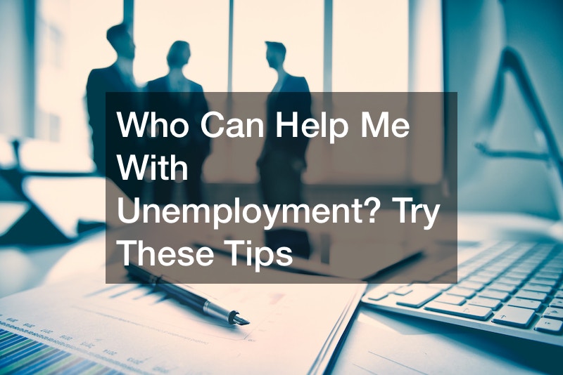 Who Can Help Me With Unemployment? Try These Tips