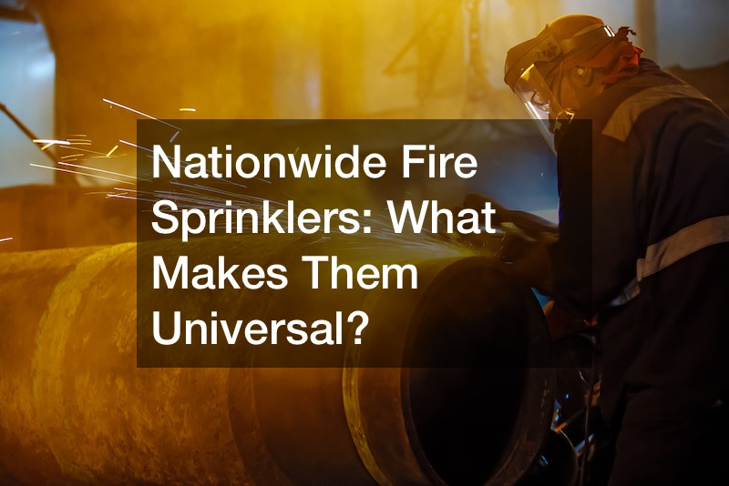 Nationwide Fire Sprinklers  What Makes Them Universal?
