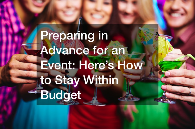 Preparing in Advance for an Event: Here’s How to Stay Within Budget