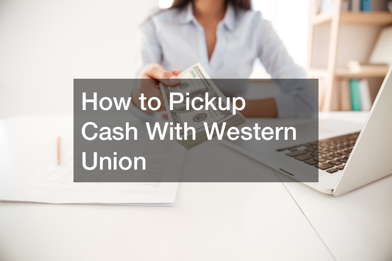 How to Pickup Cash With Western Union