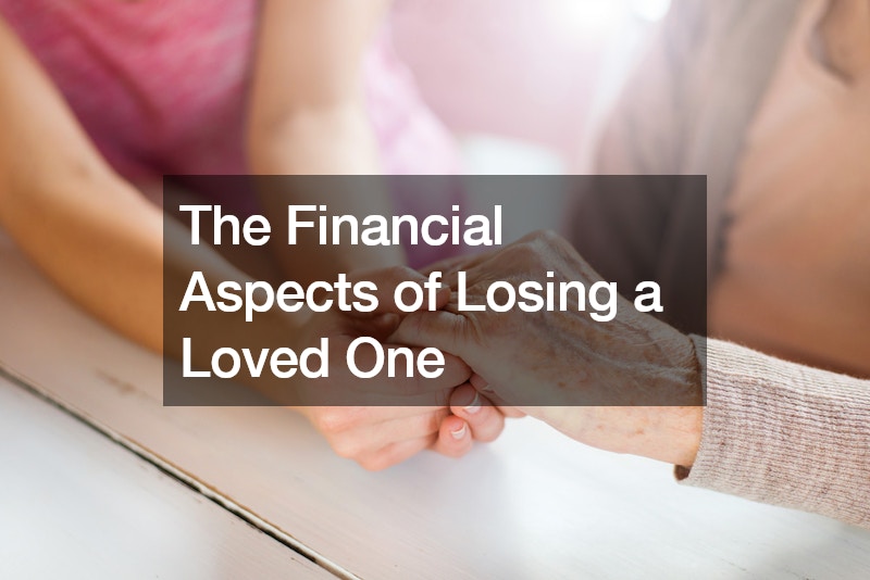 The Financial Aspects of Losing a Loved One