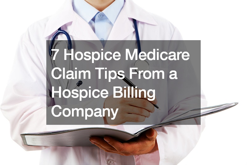 7 Hospice Medicare Claim Tips From a Hospice Billing Company