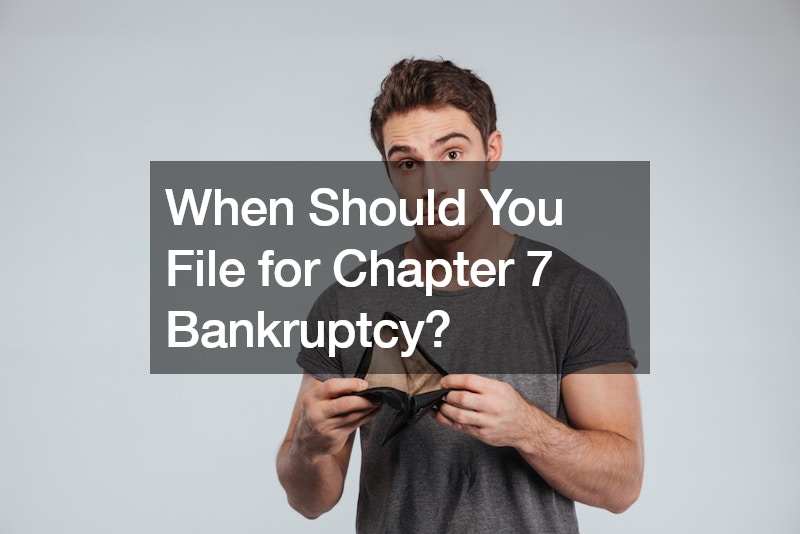 When Should You File for Chapter 7 Bankruptcy?
