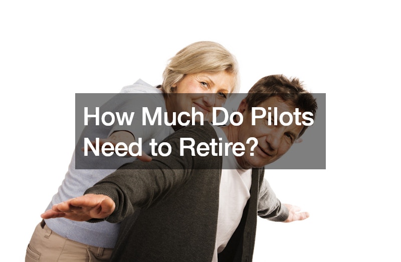 How Much Do Pilots Need to Retire?