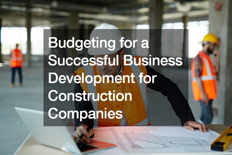 Budgeting for a Successful Business Development for Construction Companies