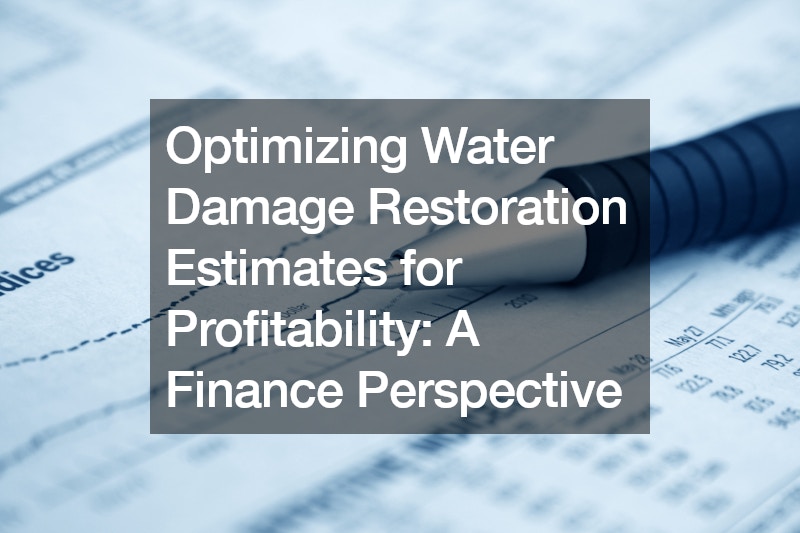 Optimizing Water Damage Restoration Estimates for Profitability  A Finance Perspective