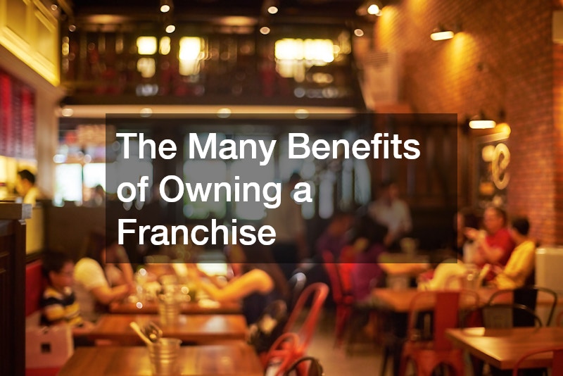 The Many Benefits of Owning a Franchise