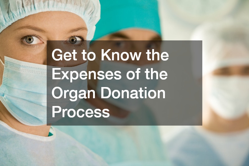 Get to Know the Expenses of the Organ Donation Process