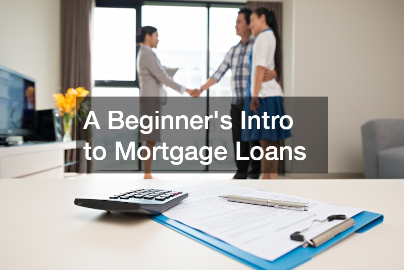 A Beginner’s Intro to Mortgage Loans