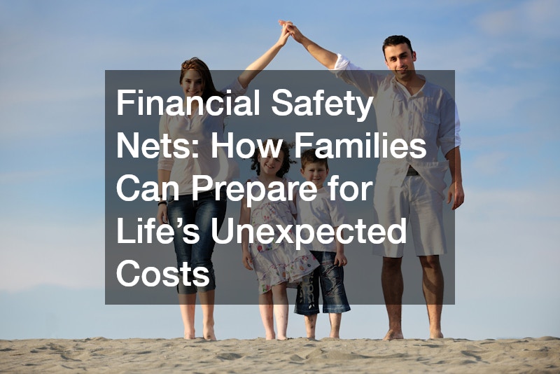 Financial Safety Nets: How Families Can Prepare for Life’s Unexpected Costs